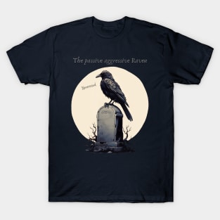 Passive Aggressive Raven T-Shirt